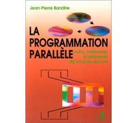 La Programmation Parallèle - Outils, Méthodes Et Éléments De Mise En Oeuvre