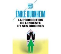 La Prohibition de l'inceste et ses origines Emile Durkheim (Auteur), Robert Neuburger (Préface)