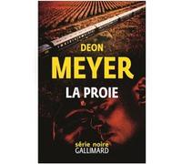 La proie Deon Meyer (Auteur), Georges Marie Lory (Traduction)