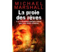 La Proie des rêves - Michael Marshall - Calmann-Levy - broché - Roman