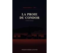 LA PROIE DU CONDOR: ENQUÊTES INTERDITES - TOME 1