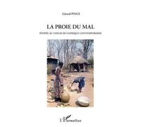 Proie du mal Epopee au coeur de l'afrique contemporaine - Gérard Pince - L'harmattan - broché - Roman
