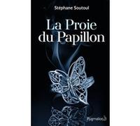 La Proie du Papillon Stéphane Soutoul (Auteur)