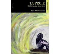 La proie - Tome 1 De l'ombre à la lumière - Milie Théodora Miere - Edilivre-Aparis - broché - Récit