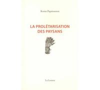 La Prolétarisation des paysans - Kostas Papaioannou - La Lenteur - broché - Essai