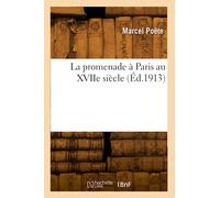 Marcel Poëte – La promenade à Paris au XVIIe siècle – Éd.1913 – Broché