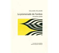 La Promenade de l'Ombre et Autres Contes - Guillaume Apollinaire - Waknine Marguerite - broché - Roman