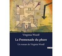 La Promenade du phare: Un roman de Virginia Woolf