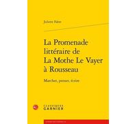 La Promenade littéraire de La Mothe Le Vayer à Rousseau