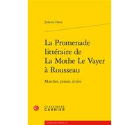 La Promenade littéraire de La Mothe Le Vayer à Rousseau
