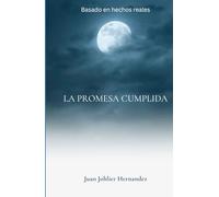 La Promesa Cumplida: Basado en hechos reales