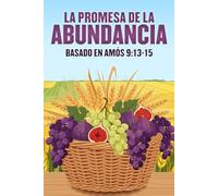 La promesa de la abundancia: Basado en Amós 9:13-15