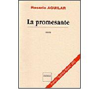 La promesante - Rosario Aguilar - Indigo Cote-Femmes - broché - Livre