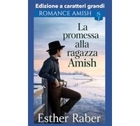 La promessa alla ragazza Amish: Edizione a caratteri grandi