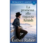 La promessa alla ragazza Amish: Romance Amish ispirazionale