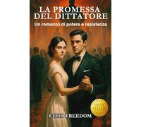 LA PROMESSA DEL DITTATORE: Un romanzo di potere e resistenza