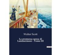 La Promessa Sposa Di Lammermoor - Tomo Iii