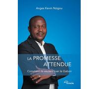 La Promesse attendue: Comment ils veulent tuer le Gabon