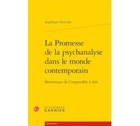 La Promesse de la psychanalyse dans le monde contemporain: Sémiotique de l'impossible à dire