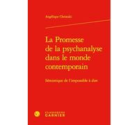 La Promesse de la psychanalyse dans le monde contemporain: Sémiotique de l'impossible à dire