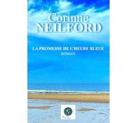 LA PROMESSE DE L'HEURE BLEUE: Chronique d'un amour infini