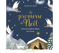 La promesse de Noël: Mon merveilleux album pour vivre l'Avent jour après jour