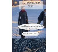 LA PROMESSE DE NOËL: Quand l'amour revient là où il a été abandonné