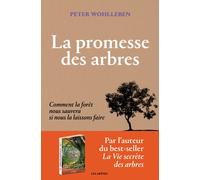 La Promesse des arbres - Comment la forêt nous sauvera si nous la laissons faire - Peter Wohlleben - Les Arenes Eds - broché - Guide