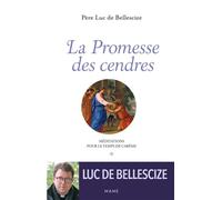 La Promesse des cendres. Méditations pour le temps de Carême - Luc De Bellescize - Mame - broché - Essai