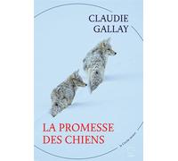 La promesse des chiens - Claudie Gallay - Cercle Ouvert - broché - Roman