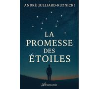 La promesse des étoiles - André Julliard-Kuznicki - Atramenta - broché - Roman