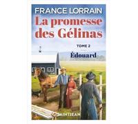 La promesse des gelinas t 02 edouard - France Lorrain - Saint-Jean Eds - broché - Roman