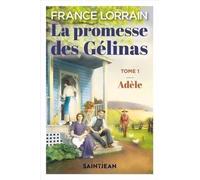 La Promesse Des Gélinas - Tome 1, Adèle