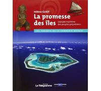 La promesse des iles: L'épopée maritime des peuples polynésiens