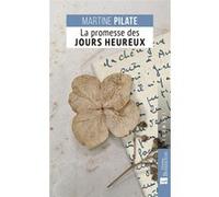 La promesse des jours heureux Martine Pilate (Auteur)