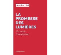 La promesse des Lumières.: Un savoir émancipateur