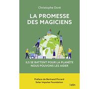 Christophe Doré – La promesse des magiciens – Ils peuvent sauver notre planète – Essai – Broché