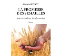 La promesse des semailles - Tome 1 - La Ferme des Marronniers