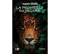 La promesse du jaguar - Isabelle Briand - M+ Editions - broché - Roman
