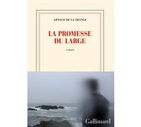 La promesse du large Arnaud de La Grange (Auteur)