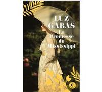 La Promesse du Mississippi Luz Gabás (Auteur), Hélène Mélo (Traduction), Marie Crouzeix (Traduction)