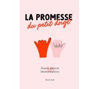 La promesse du petit doigt: Notre amitié à immortaliser