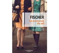 La Promesse du sel (Les Femmes des terres salées T.2) Elise Fischer (Auteur)