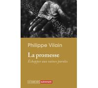 La promesse Échapper aux vaines paroles - Philippe Vilain - Autrement - broché - Essai