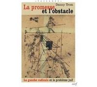 La promesse et l'obstacle - la gauche radicale etle probleme juif Danny Trom (Auteur)