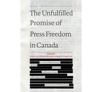 La promesse non tenue de la liberté de la presse au Canada