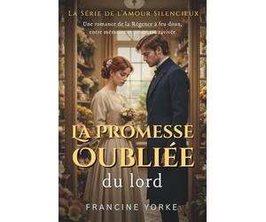 La promesse oubliée du lord: Une romance de la Régence à feu doux, entre mémoire et promesse ravivée