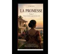 La promesse: Roman familial inspiré de faits réels