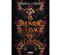 La Promise au visage de fleurs (broché) Roshani Chokshi (Auteur), Thibaud Eliroff (Traduction)