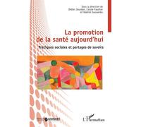 La promotion de la santé aujourd’hui Pratiques sociales et partages de savoirs - Didier Jourdan - L'harmattan - broché - Etude